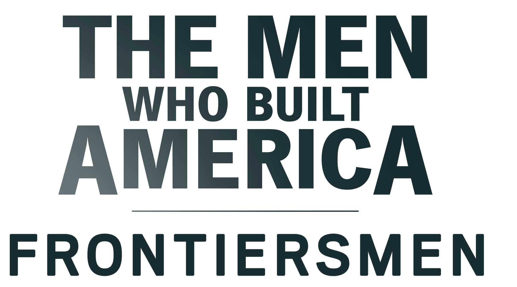 The Men Who Built America: Frontiersmen