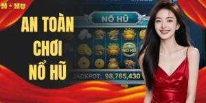 An Toàn Chơi Nổ Hũ | 4 Nguyên Tắc Bảo Mật An Toàn 100%