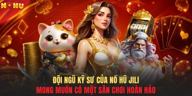 Đội ngũ kỹ sư của nổ hũ JILI mong muốn có một sân chơi hoàn hảo