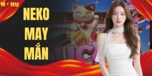 Neko May Mắn - 3 Mẹo Quay Hũ Đỉnh Cao Dễ Nổ Jackpot Nhất