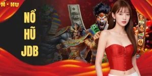 Nổ Hũ JDB - Chinh Phục Kho Báu Tỷ Đồng Trong Tầm Tay