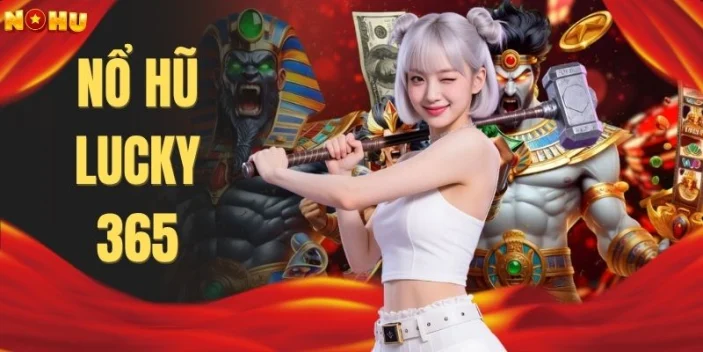 Nổ Hũ LUCKY365 | Khám Phá 365 Vòng Slot Săn Jackpot Khủng