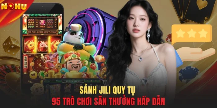 Sảnh JILI quy tụ 95 trò chơi săn thưởng hấp dẫn