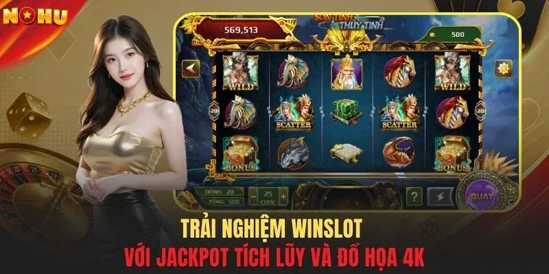 Trải nghiệm WINSLOT với Jackpot tích lũy và đồ họa 4K